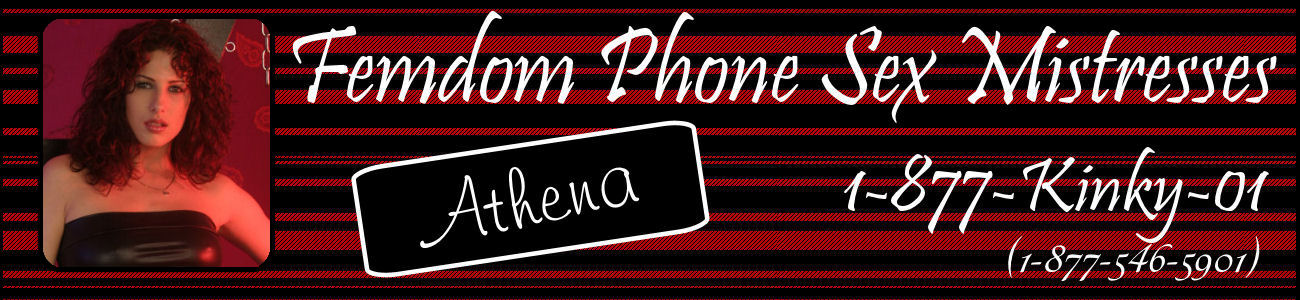 Femdom Phone Sex Mistresses Athena.